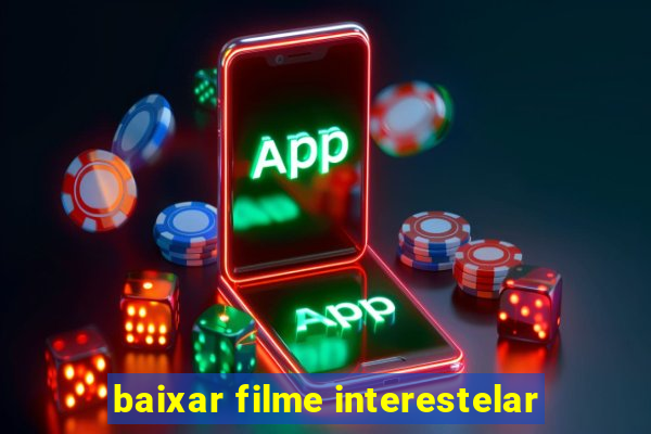 baixar filme interestelar